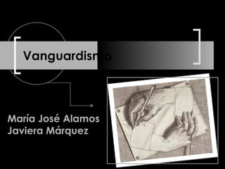 Vanguardismo María José Alamos Javiera Márquez 