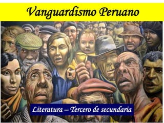 Vanguardismo Peruano
Literatura – Tercero de secundaria
 