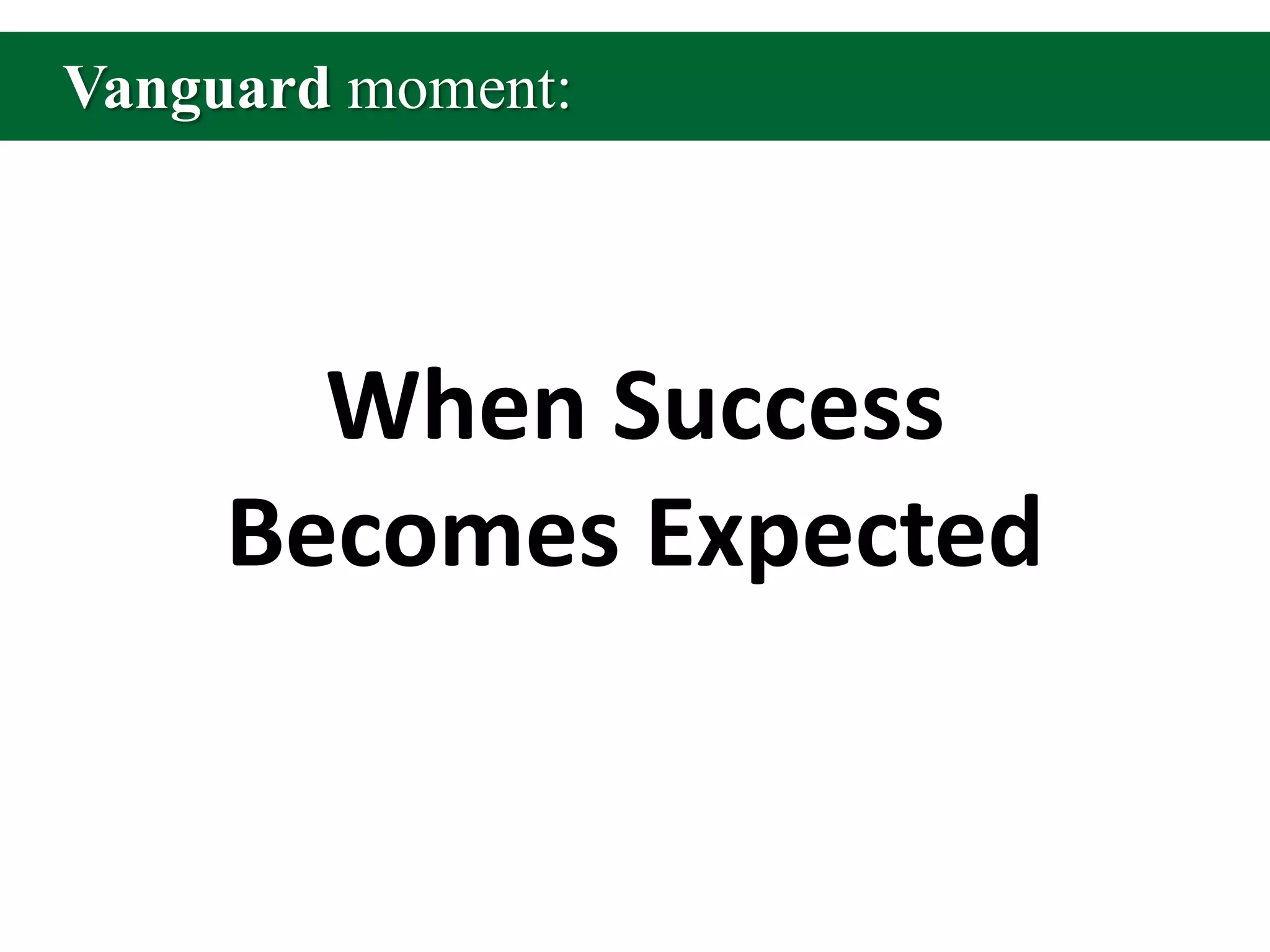 Vanguard moment:When Success Becomes Expected