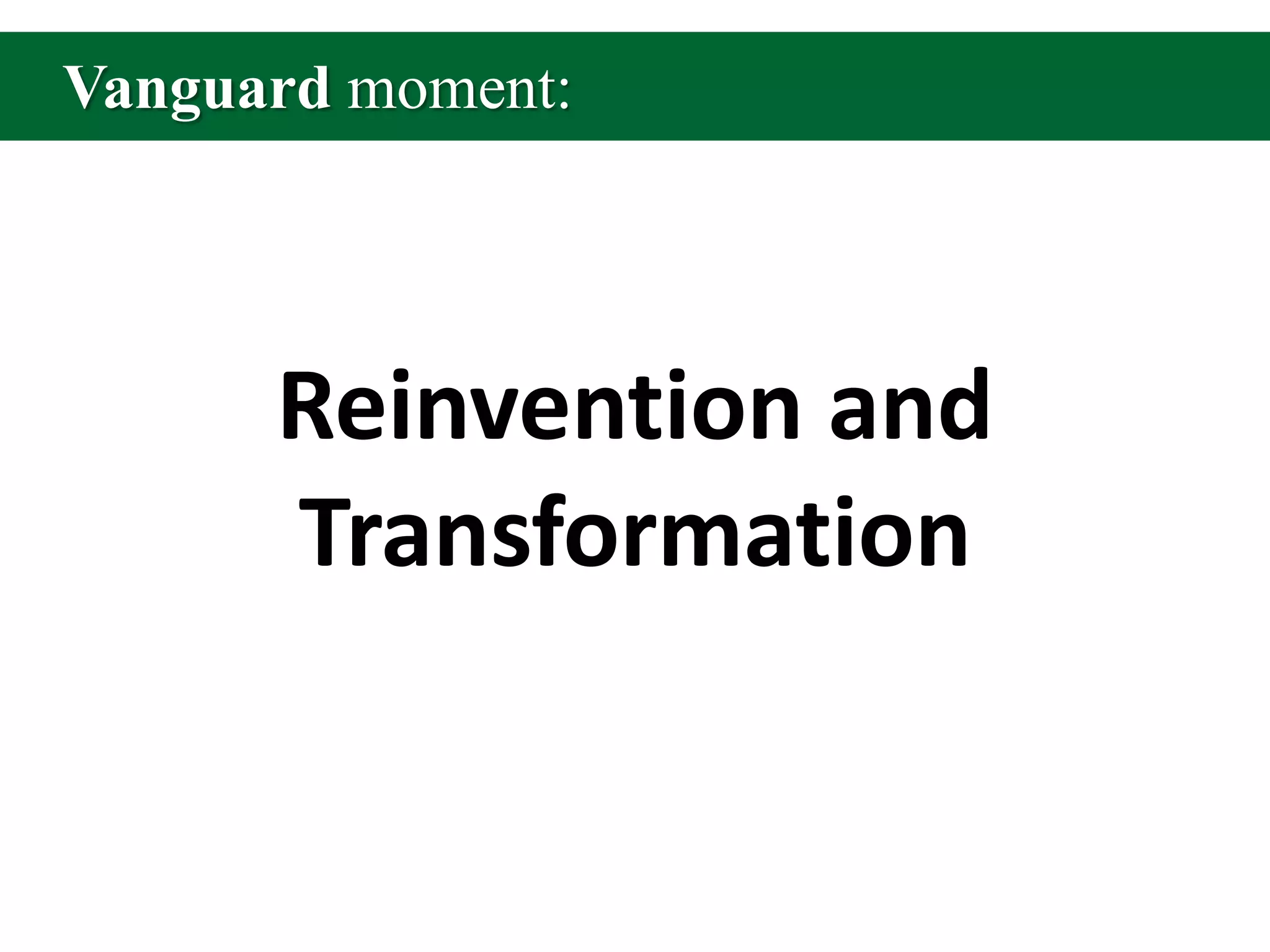 Vanguard moment:Reinvention and Transformation