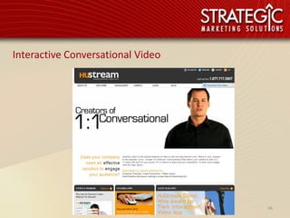 Interactive Conversational Video




                                   34
 