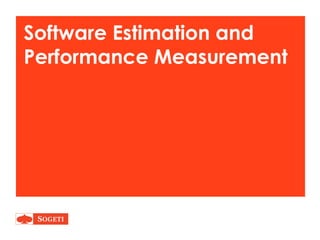 Software Estimation and
Performance Measurement
 