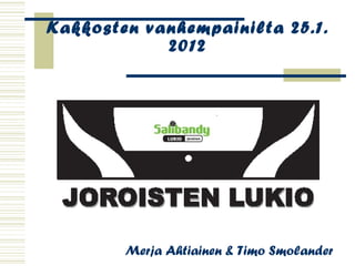 Kakkosten vanhempainilta 25.1. 2012 Merja Ahtiainen & Timo Smolander 