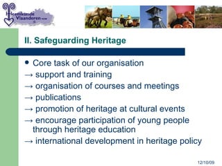 II. Safeguarding Heritage <ul><li>Core task of our organisation </li></ul><ul><li>->  support and training </li></ul><ul><...