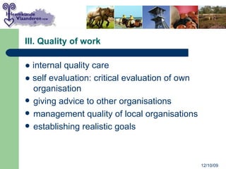 III. Quality of work <ul><li>●  internal quality care  </li></ul><ul><li>●  self evaluation: critical evaluation of own or...