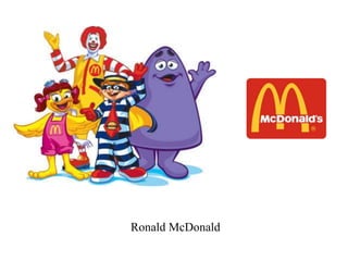 Ronald McDonald
 