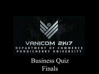 Business Quiz
Finals
 