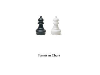 Pawns in Chess
 