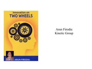 Arun Firodia
Kinetic Group
 