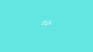 JSX
8
 