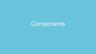 Components
61
 