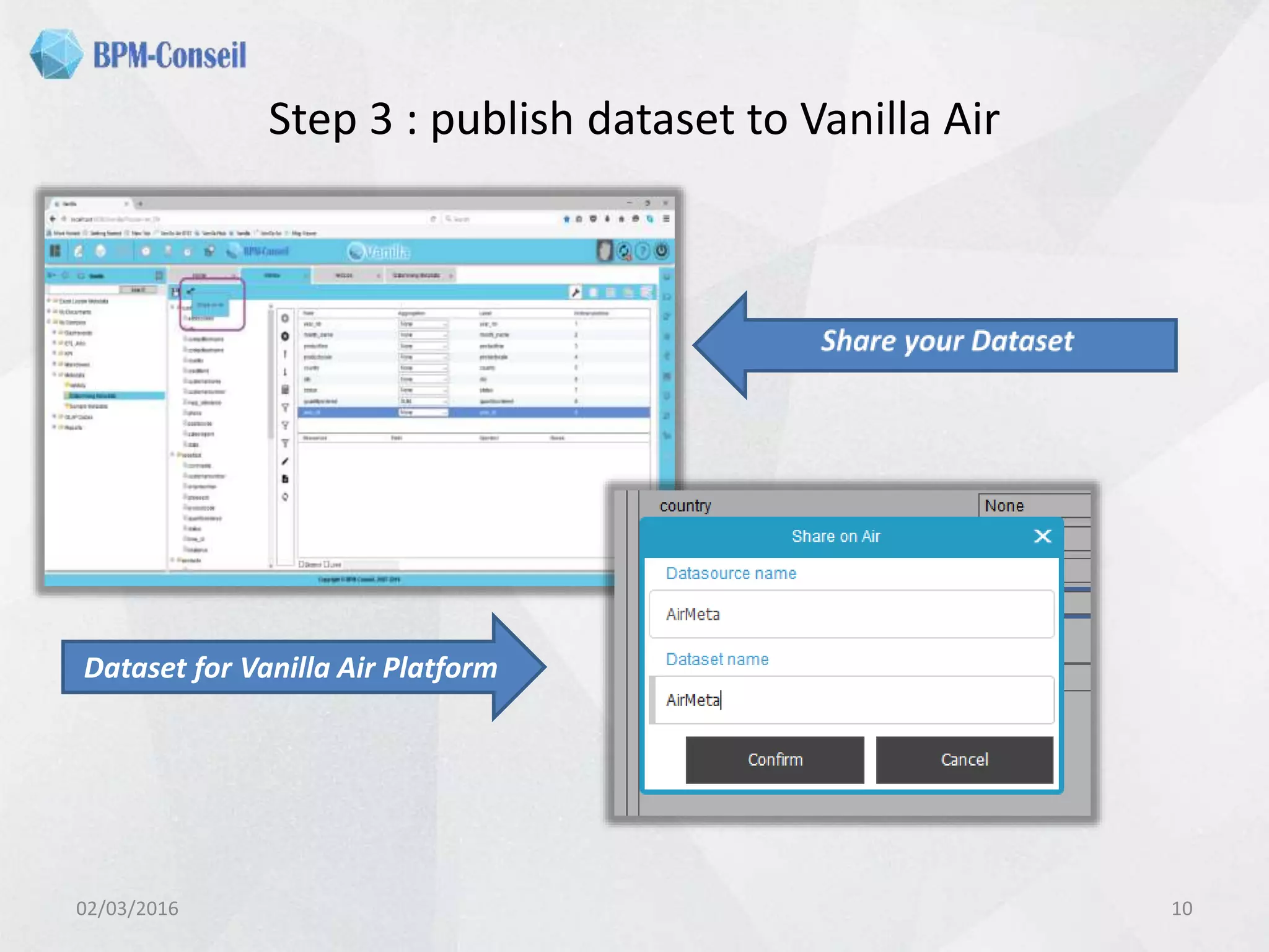 Step 3 : publish dataset to Vanilla Air
02/03/2016 10
Dataset for Vanilla Air Platform
 