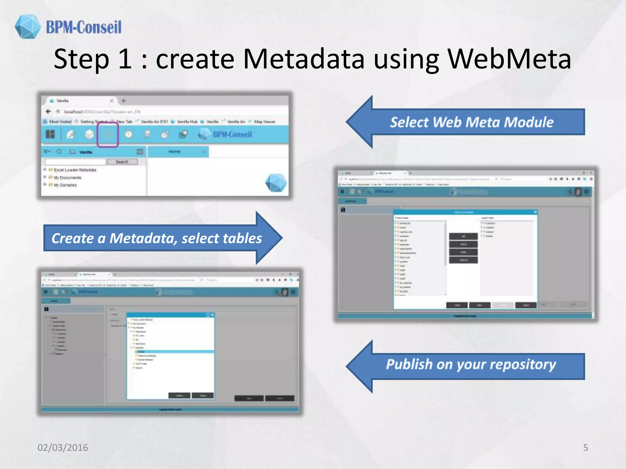Step 1 : create Metadata using WebMeta
02/03/2016 5
Create a Metadata, select tables
 