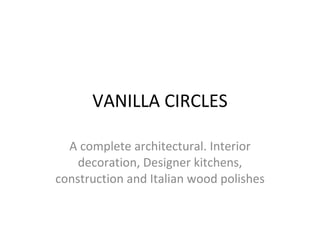 VANILLA CIRCLES A complete architectural. Interior decoration, Designer kitchens, construction and Italian wood polishes 