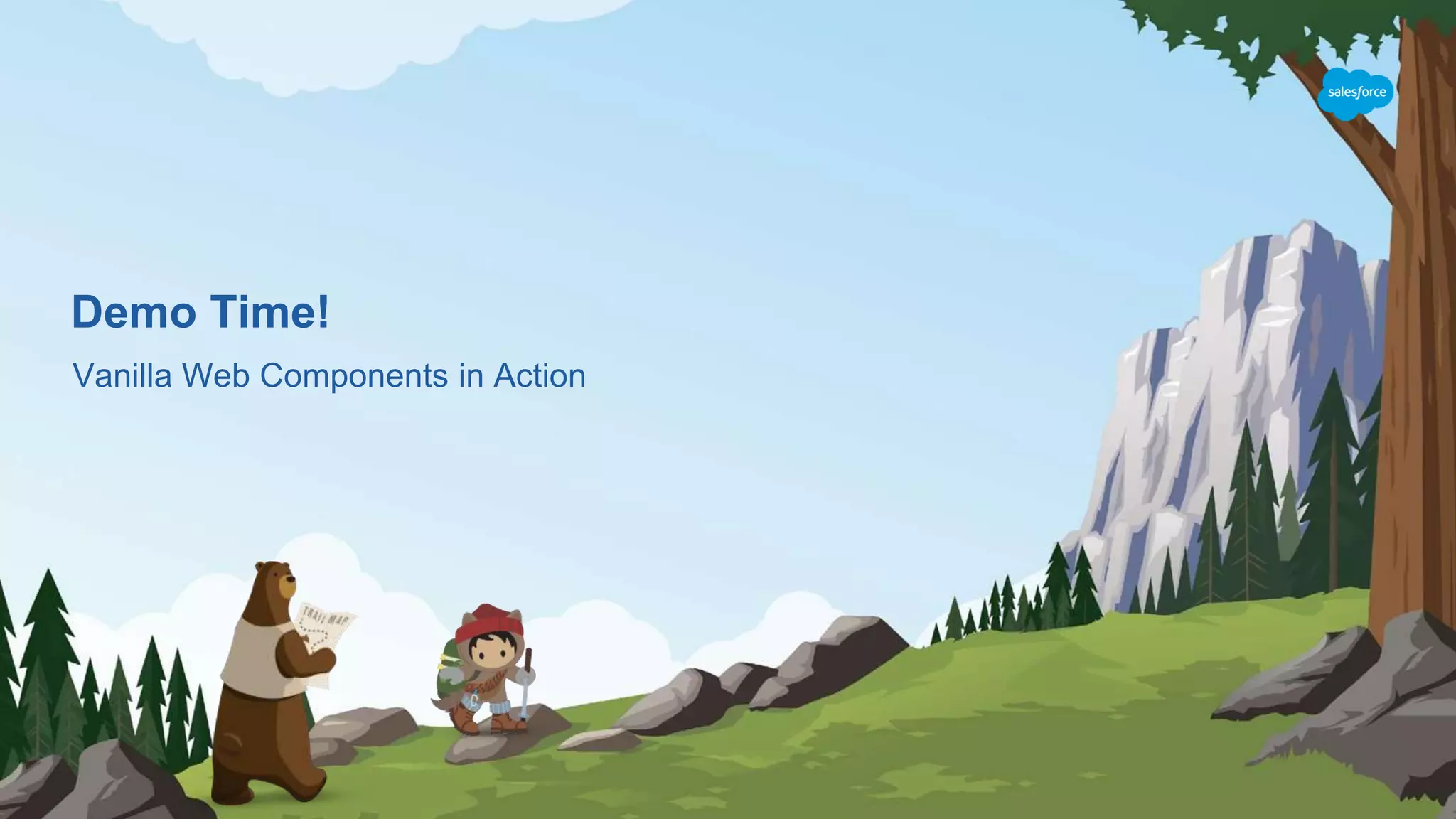 Demo Time!
Vanilla Web Components in Action
 