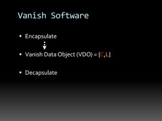 Vanish: Increasing Data Privacy with Self-destructing Data | PPTX