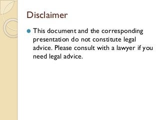 Disclaimer
⚫ This document and the corresponding
presentation do not constitute legal
advice. Please consult with a lawyer...