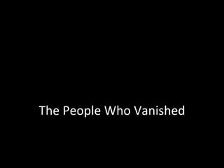 The People Who Vanished
 