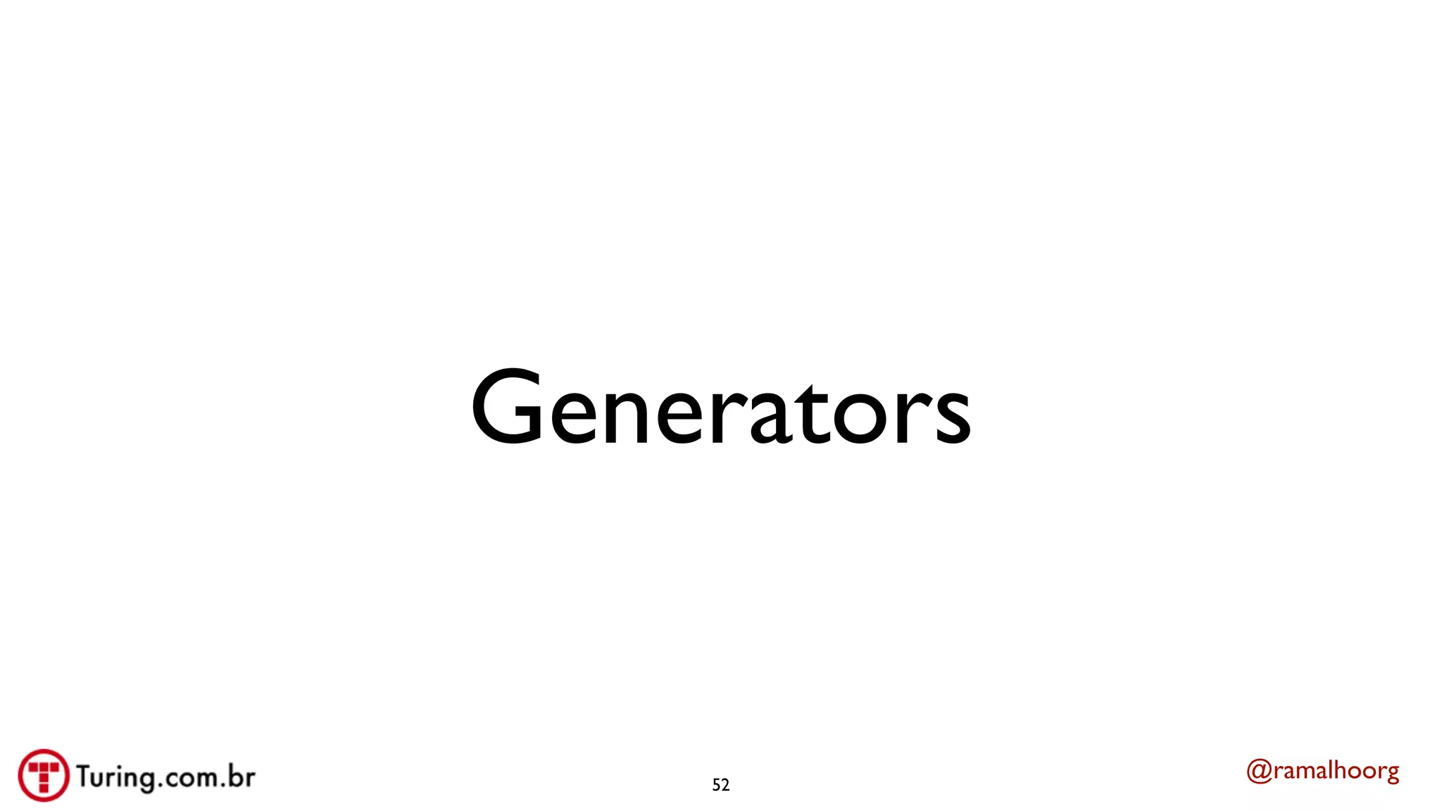 @ramalhoorg
Generators
52
 