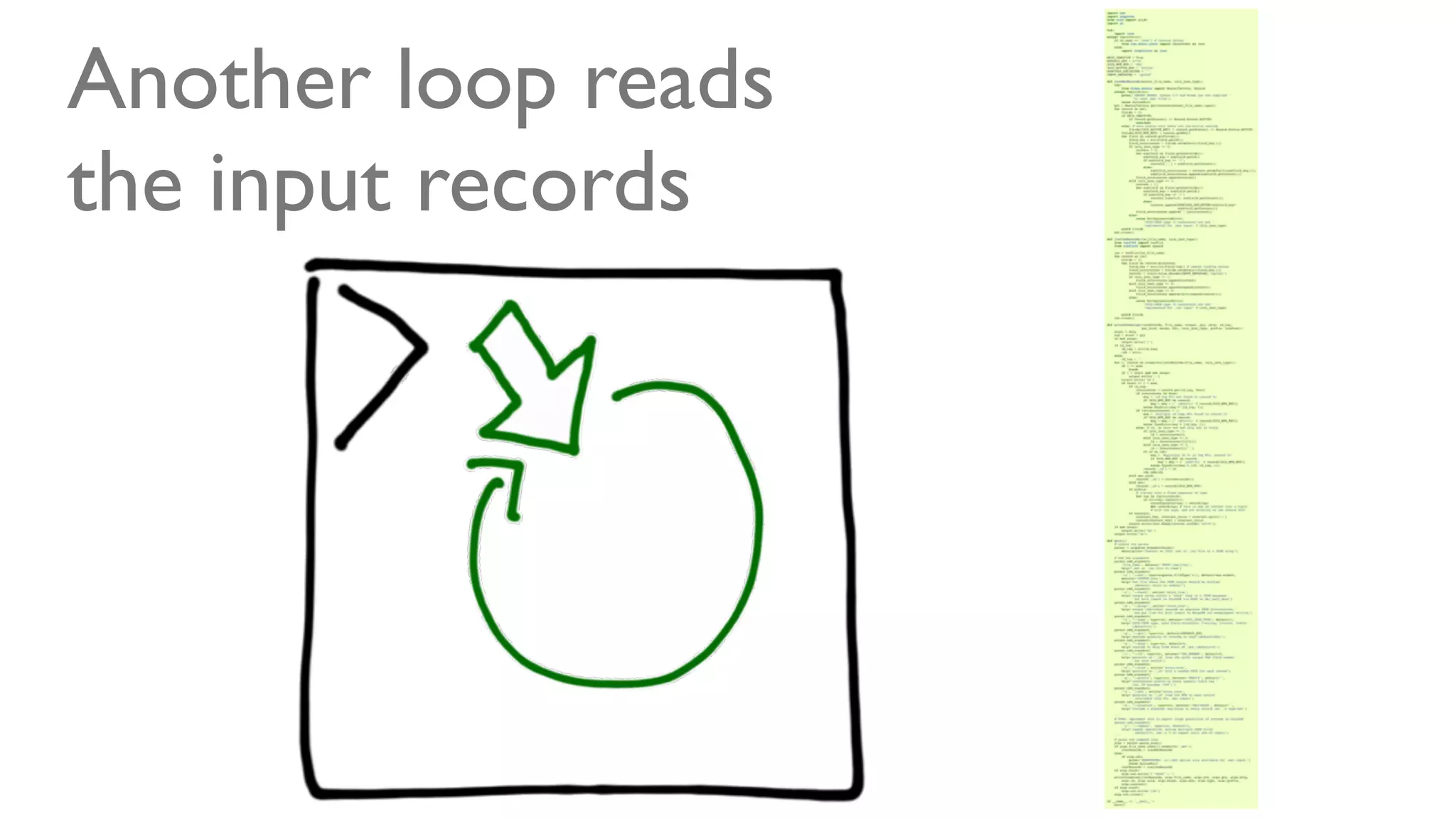 @ramalhoorg
Another loop reads
the input records
 