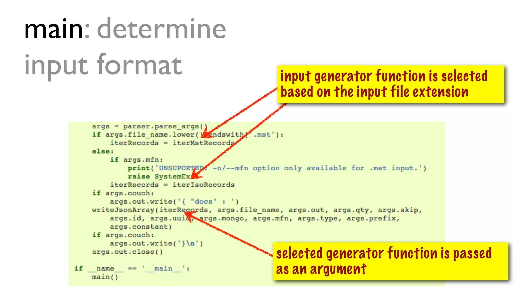 main: determine
input format
selected generator function is passed
as an argument
input generator function is selected
based on the input file extension
 