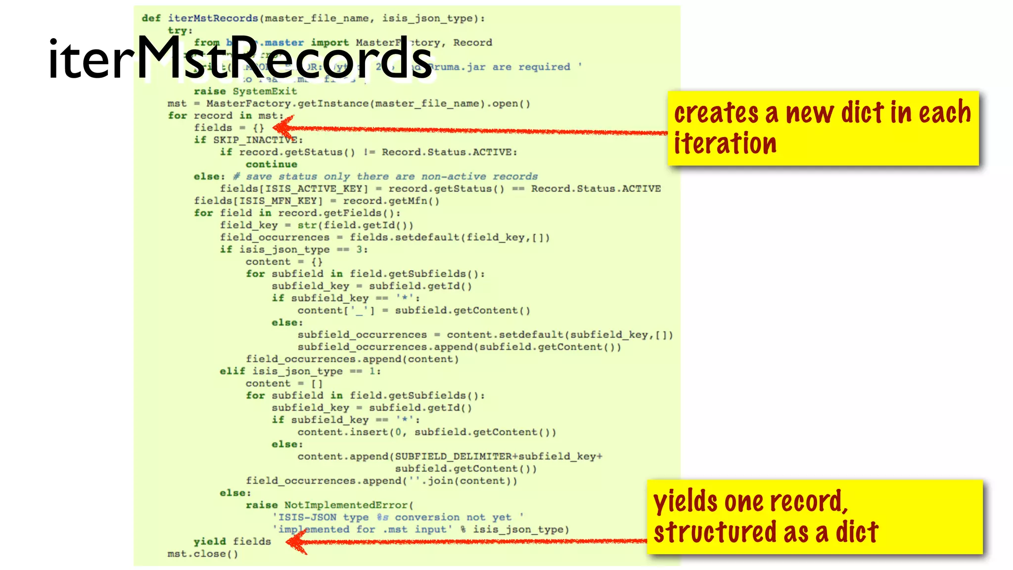 iterIsoRecordsiterMstRecords
yields one record,
structured as a dict
creates a new dict in each
iteration
 