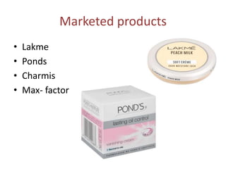 Marketed products
• Lakme
• Ponds
• Charmis
• Max- factor
 