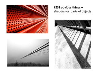 LESS obvious things –
shadows or parts of objects
 