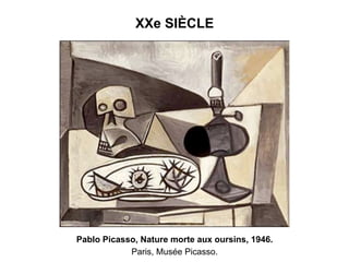 XXe SIÈCLE
Pablo Picasso, Nature morte aux oursins, 1946.
Paris, Musée Picasso.
 