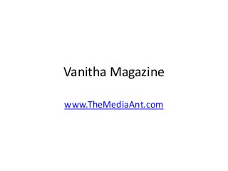 Vanitha Magazine
www.TheMediaAnt.com
 