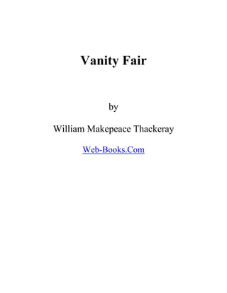 Vanity Fair
by
William Makepeace Thackeray
Web-Books.Com
 