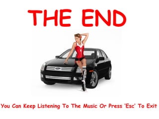 THE END You Can Keep Listening To The Music Or Press ‘Esc’ To Exit 