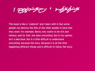 Personal Opinion This book is like a “culebrón” and I learn with it that some people can destroy the lifes of the other pe...