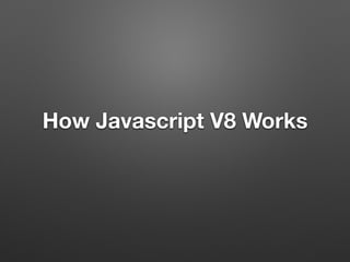 How Javascript V8 Works
 