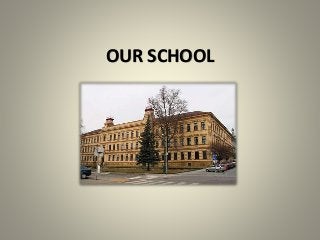 OUR SCHOOL 
 