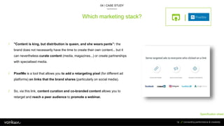 Which marketing stack?
04 / CASE STUDY
73
/ As Parpaing already has an existing newsletter for their clients and an up-to-...
