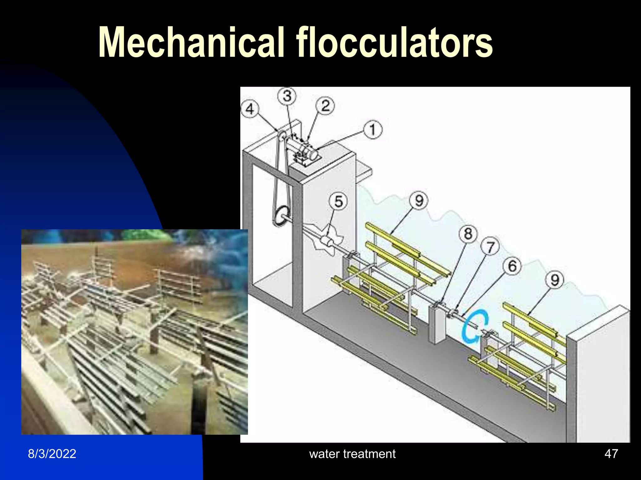 8/3/2022 water treatment 47
Mechanical flocculators
 