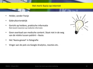 ZMW11 - 23 juni 201137Sessie: Van merk naar online marketing