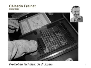 Freinet en techniek: de drukpers 5
Célestin Freinet
(1896-1966)
 