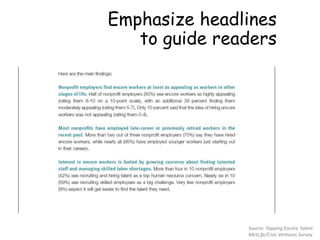 Emphasize headlines
to guide readers
Source: Tapping Encore Talent
MetLife/Civic Ventures Survey
 