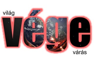 világ
várás
 