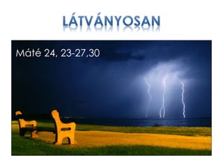 Máté 24, 23-27,30
 