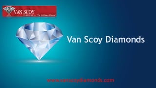 Van Scoy Diamonds
www.vanscoydiamonds.com
 