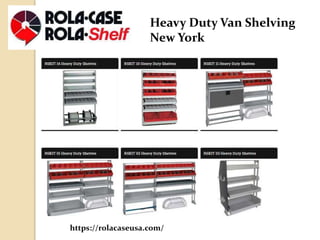 https://rolacaseusa.com/
Heavy Duty Van Shelving
New York
