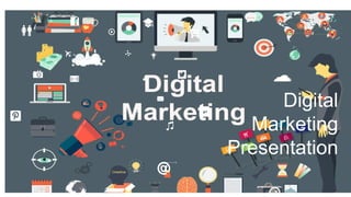 Digital
Marketing
Presentation
 