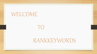 WELCOME
TO
RANKKEYWORDS
 