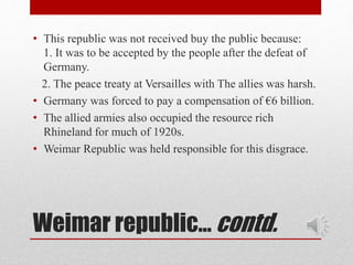 • This republic was not received buy the public because: 
1. It was to be accepted by the people after the defeat of 
Germ...