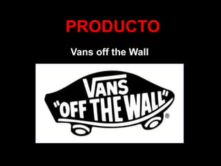 PRODUCTO
Vans off the Wall
 