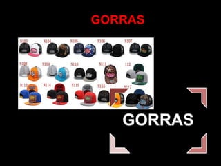 GORRAS
GORRAS
 