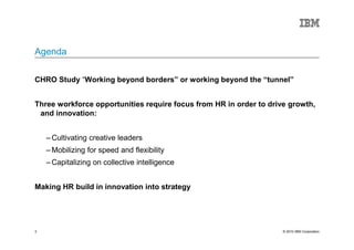 Agenda

CHRO Study “Working beyond borders” or working beyond the “tunnel”


Three workforce opportunities require focus f...